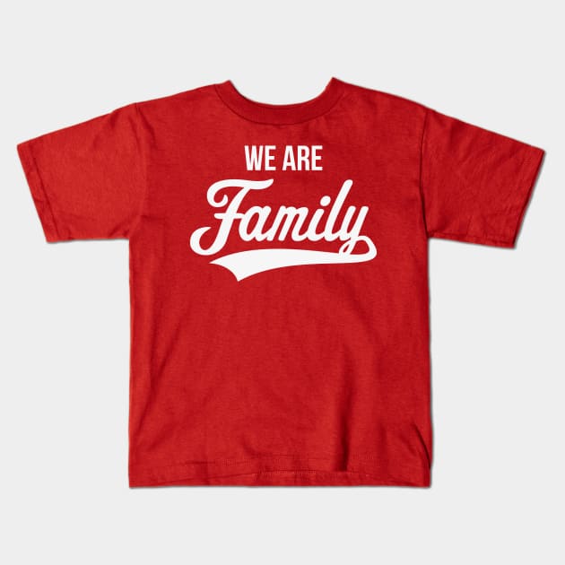 We Are Family (White) Kids T-Shirt by MrFaulbaum